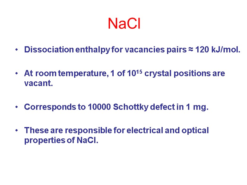 NaCl Dissociation enthalpy for vacancies pairs ≈ 120 kJ/mol.  At room temperature, 1